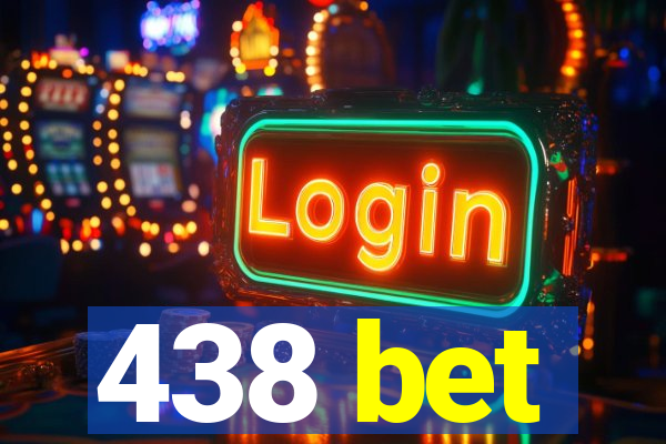 438 bet